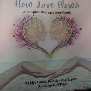 How Love Flows - a Couples Therapy Workbook